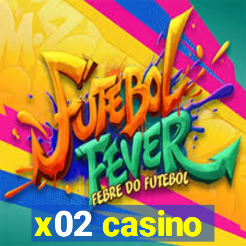 x02 casino